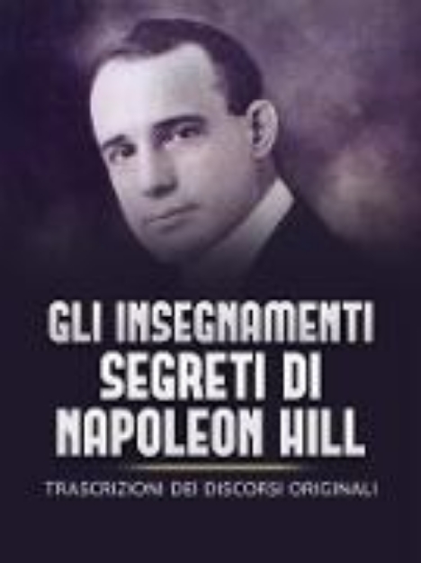 Bild zu Gli Insegnamenti Segreti di Napoleon Hill (Tradotto) (eBook)