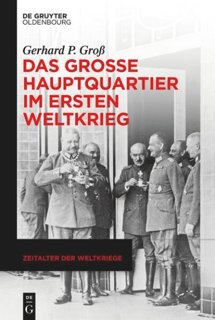 Bild von Das Große Hauptquartier im Ersten Weltkrieg