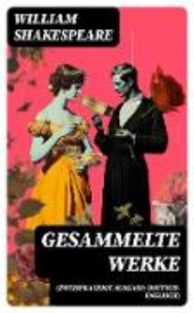 Bild von Gesammelte Werke (Zweisprachige Ausgabe: Deutsch-Englisch) (eBook)