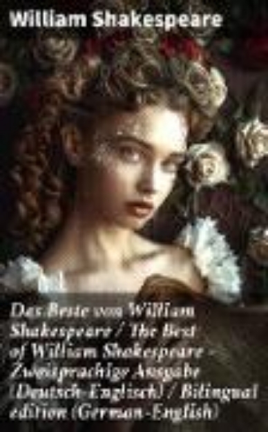 Bild von Das Beste von William Shakespeare / The Best of William Shakespeare - Zweisprachige Ausgabe (Deutsch-Englisch) / Bilingual edition (German-English) (eBook)