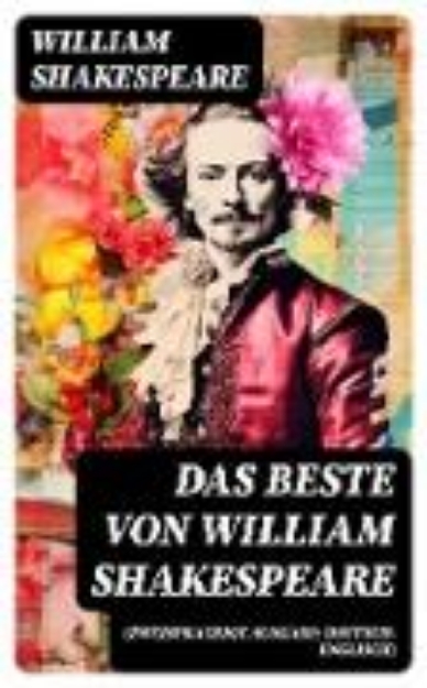 Bild von Das Beste von William Shakespeare (Zweisprachige Ausgabe: Deutsch-Englisch) (eBook)