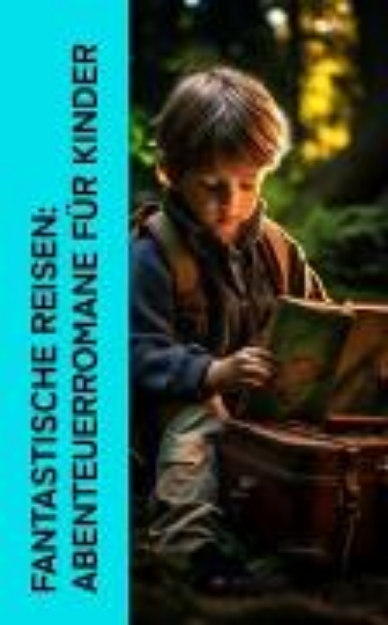 Bild von Fantastische Reisen: Abenteuerromane für Kinder (eBook)