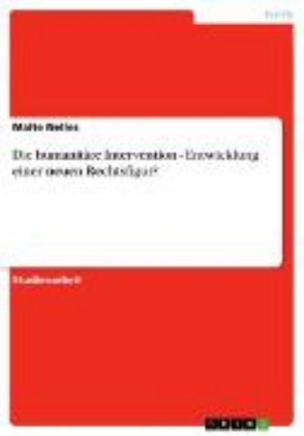 Bild von Die humanitäre Intervention - Entwicklung einer neuen Rechtsfigur? (eBook)