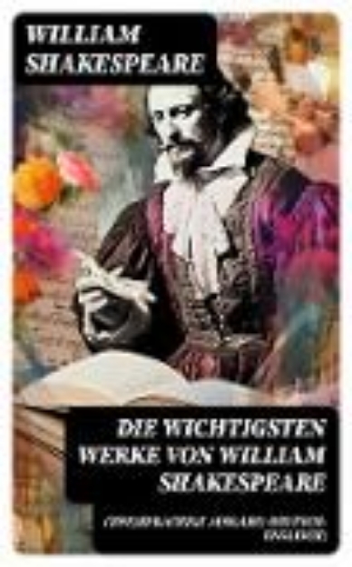 Bild von Die wichtigsten Werke von William Shakespeare (Zweisprachige Ausgabe: Deutsch-Englisch) (eBook)