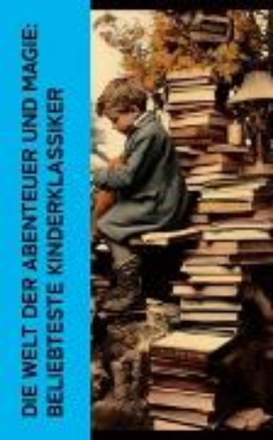 Bild zu Die Welt der Abenteuer und Magie: Beliebteste Kinderklassiker (eBook)