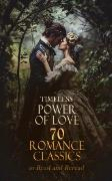 Bild von Timeless Power of Love: 70 Romance Classics to Read and Reread (eBook)