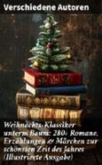 Bild von Weihnachts-Klassiker unterm Baum: 280+ Romane, Erzählungen & Märchen zur schönsten Zeit des Jahres (Illustrierte Ausgabe) (eBook)