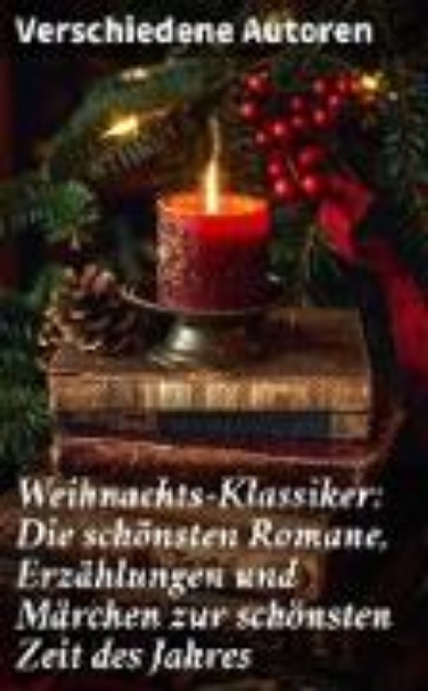 Bild zu Weihnachts-Klassiker: Die schönsten Romane, Erzählungen und Märchen zur schönsten Zeit des Jahres (eBook)