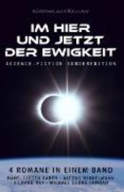 Bild von Im Hier und Jetzt der Ewigkeit - Science-Fiction-Sonderedition: Vier Romane in einem Band (eBook)