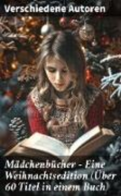 Bild zu Mädchenbücher - Eine Weihnachtsedition (Über 60 Titel in einem Buch) (eBook)