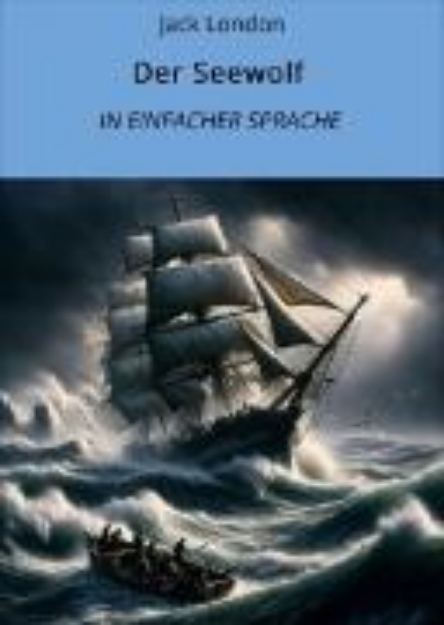 Bild von Der Seewolf: In Einfacher Sprache (eBook)