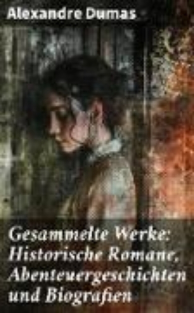 Bild von Gesammelte Werke: Historische Romane, Abenteuergeschichten und Biografien (eBook)