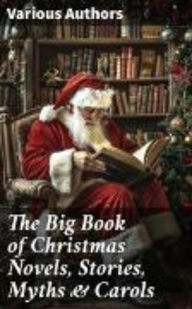 Bild von The Big Book of Christmas Novels, Stories, Myths & Carols (eBook)