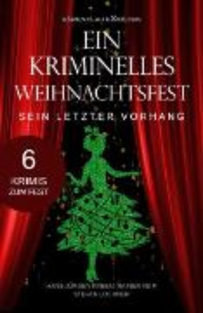 Bild von Ein kriminelles Weihnachtsfest - Sein letzter Vorhang (eBook)