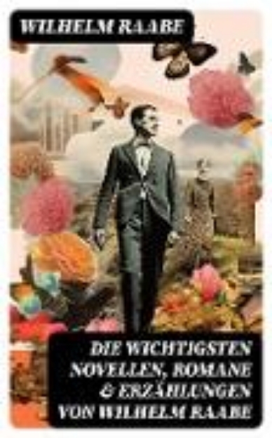 Bild von Die wichtigsten Novellen, Romane & Erzählungen von Wilhelm Raabe (eBook)