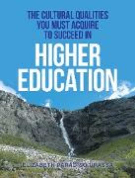 Bild von The Cultural Qualities You Must Acquire to Succeed in Higher Education (eBook)