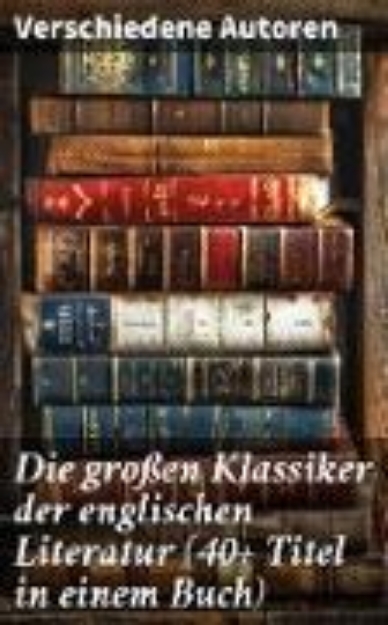 Bild von Die großen Klassiker der englischen Literatur (40+ Titel in einem Buch) (eBook)