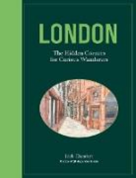 Bild zu London: The Hidden Corners For Curious Wanderers (eBook)