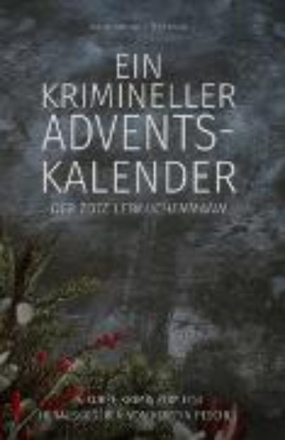 Bild zu Ein krimineller Adventskalender - Der tote Lebkuchenmann: 24 kurze Krimis zum Fest (eBook)