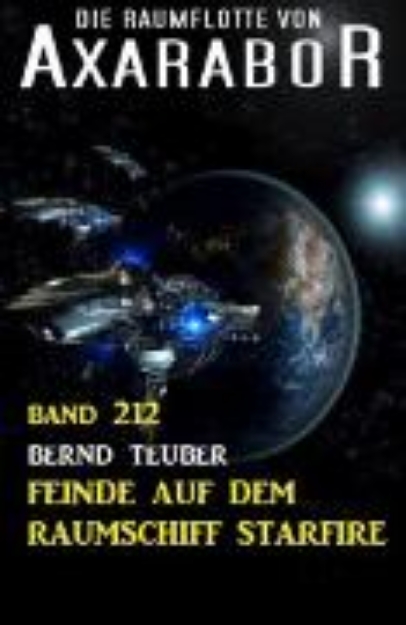 Bild von Feinde auf dem Raumschiff Starfire: Die Raumflotte von Axarabor - Band 212 (eBook)