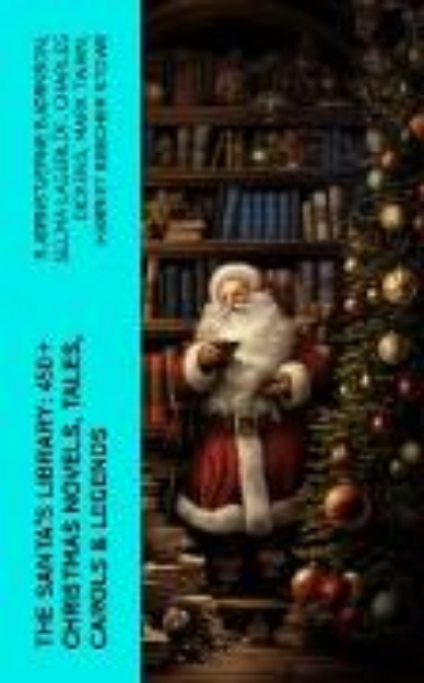 Bild von The Santa's Library: 450+ Christmas Novels, Tales, Carols & Legends (eBook)