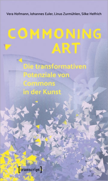 Bild von Commoning Art - Die transformativen Potenziale von Commons in der Kunst