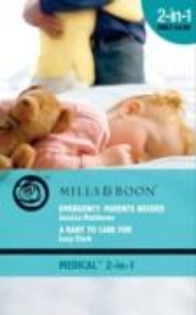 Bild von Emergency: Parents Needed: Emergency: Parents Needed / A Baby to Care For (Mills & Boon Medical) (eBook)