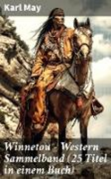 Bild zu Winnetou - Western Sammelband (25 Titel in einem Buch) (eBook)