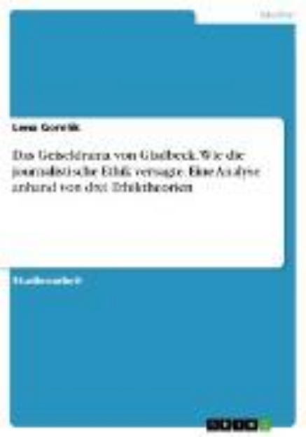 Bild zu Das Geiseldrama von Gladbeck - wie die journalistische Ethik versagte. Eine Analyse anhand von drei Ethiktheorien (eBook)