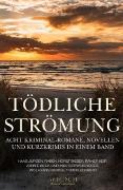 Bild zu Tödliche Strömung - Acht Kriminal-Romane, Novellen und Kurzgeschichten in einem Band (eBook)