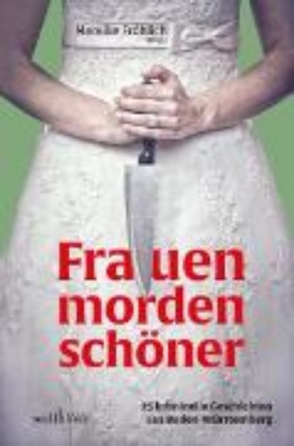 Bild von Frauen morden schöner: 25 kriminelle Geschichten aus Baden-Württemberg (eBook)