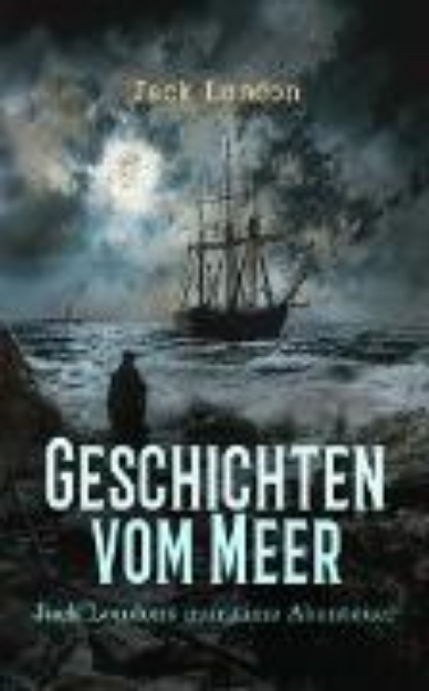 Bild zu Geschichten vom Meer: Jack Londons maritime Abenteuer (eBook)