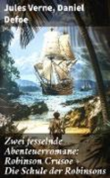 Bild von Zwei fesselnde Abenteuerromane: Robinson Crusoe + Die Schule der Robinsons (eBook)