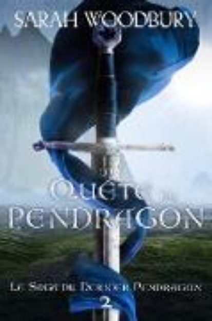 Bild von La Quête du Pendragon (La Saga du Dernier Pendragon, #2) (eBook)