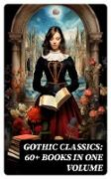 Bild zu Gothic Classics: 60+ Books in One Volume (eBook)