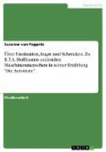 Bild von Über Faszination, Angst und Schrecken. Zu E.T.A. Hoffmanns androiden Maschinenmenschen in seiner Erzählung "Die Automate" (eBook)