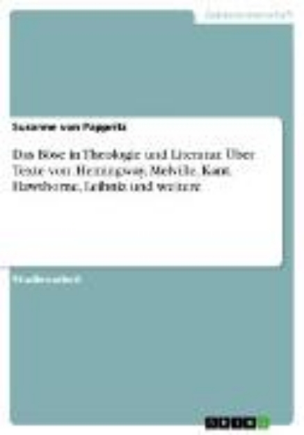 Bild von Das Böse in Theologie und Literatur. Über Texte von: Hemingway, Melville, Kant, Hawthorne, Leibniz und weitere (eBook)