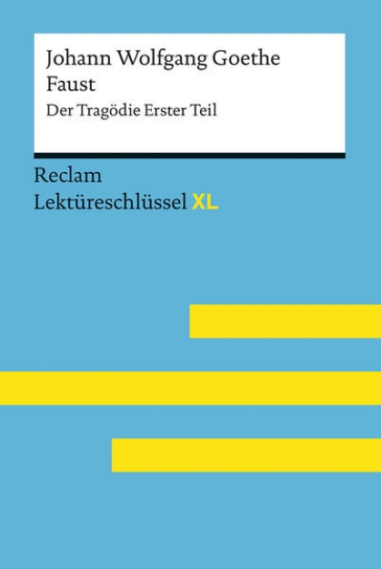 Bild von Faust I von Johann Wolfgang Goethe: Lektüreschlüssel mit Inhaltsangabe, Interpretation, Prüfungsaufgaben mit Lösungen, Lernglossar. (Reclam Lektüreschlüssel XL)