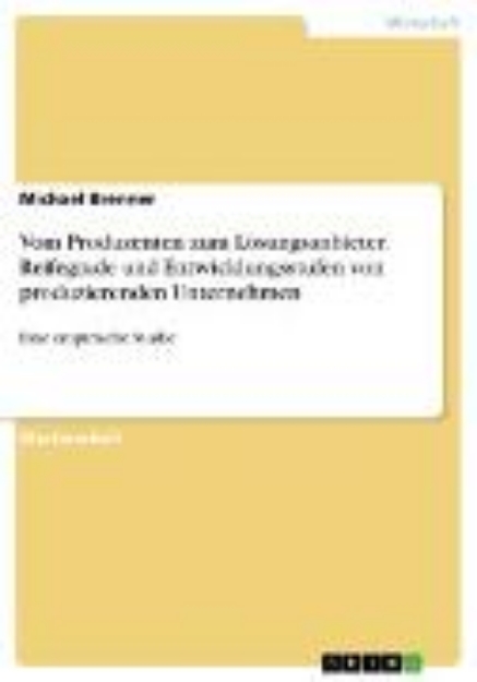 Bild von Vom Produzenten zum Lösungsanbieter. Reifegrade und Entwicklungsstufen von produzierenden Unternehmen (eBook)