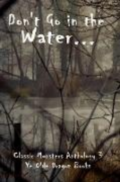 Bild von Don't Go In the Water (Classic Monsters Anthology, #3) (eBook)