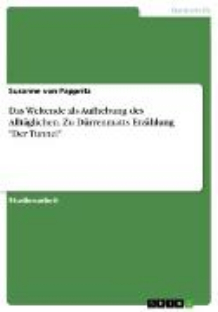 Bild von Das Weltende als Aufhebung des Alltäglichen. Zu Dürrenmatts Erzählung "Der Tunnel" (eBook)