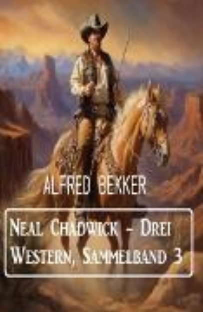 Bild zu Neal Chadwick - Drei Western, Sammelband 3 (eBook)