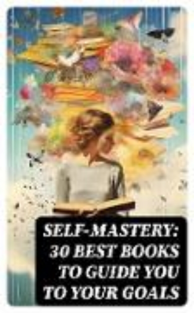 Bild zu SELF-MASTERY: 30 Best Books to Guide You To Your Goals (eBook)