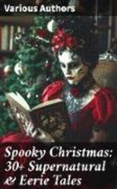 Bild von Spooky Christmas: 30+ Supernatural & Eerie Tales (eBook)