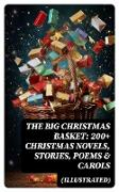 Bild zu The Big Christmas Basket: 200+ Christmas Novels, Stories, Poems & Carols (Illustrated) (eBook)