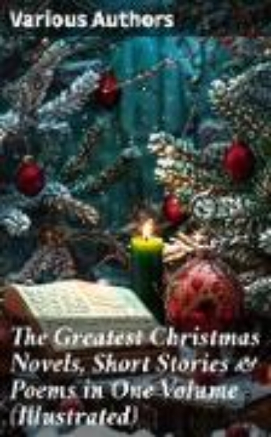 Bild von The Greatest Christmas Novels, Short Stories & Poems in One Volume (Illustrated) (eBook)