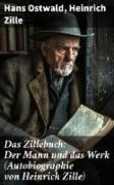 Bild zu Das Zillebuch: Der Mann und das Werk (Autobiographie von Heinrich Zille) (eBook)