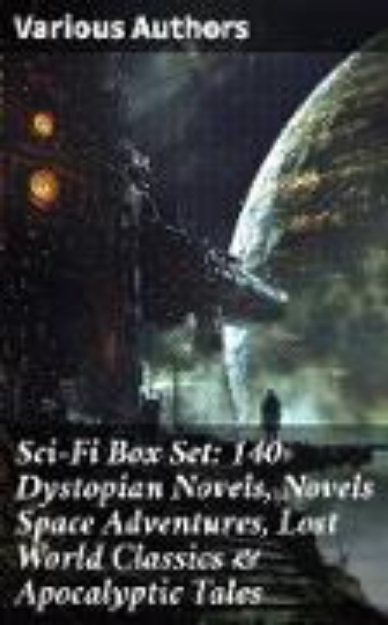 Bild von Sci-Fi Box Set: 140+ Dystopian Novels, Novels Space Adventures, Lost World Classics & Apocalyptic Tales (eBook)