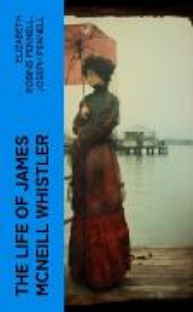 Bild von The Life of James McNeill Whistler (eBook)