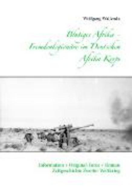 Bild von Blutiges Afrika - Fremdenlegionäre im Deutschen Afrika Korps (eBook)